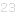 23