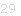 29